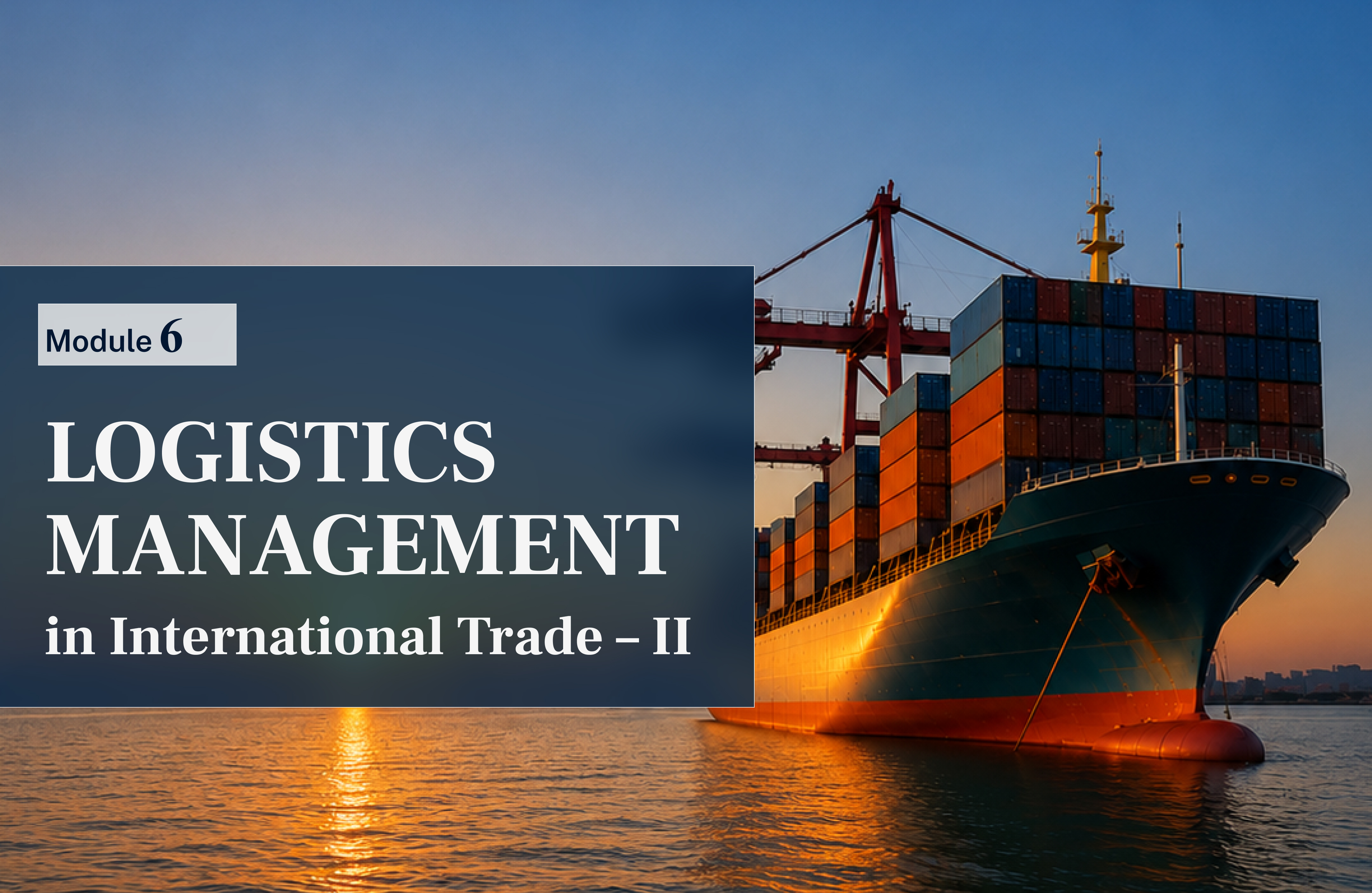 MCCIA's Foreign Trade - Module 6 on Logistics Management in International Trade - II