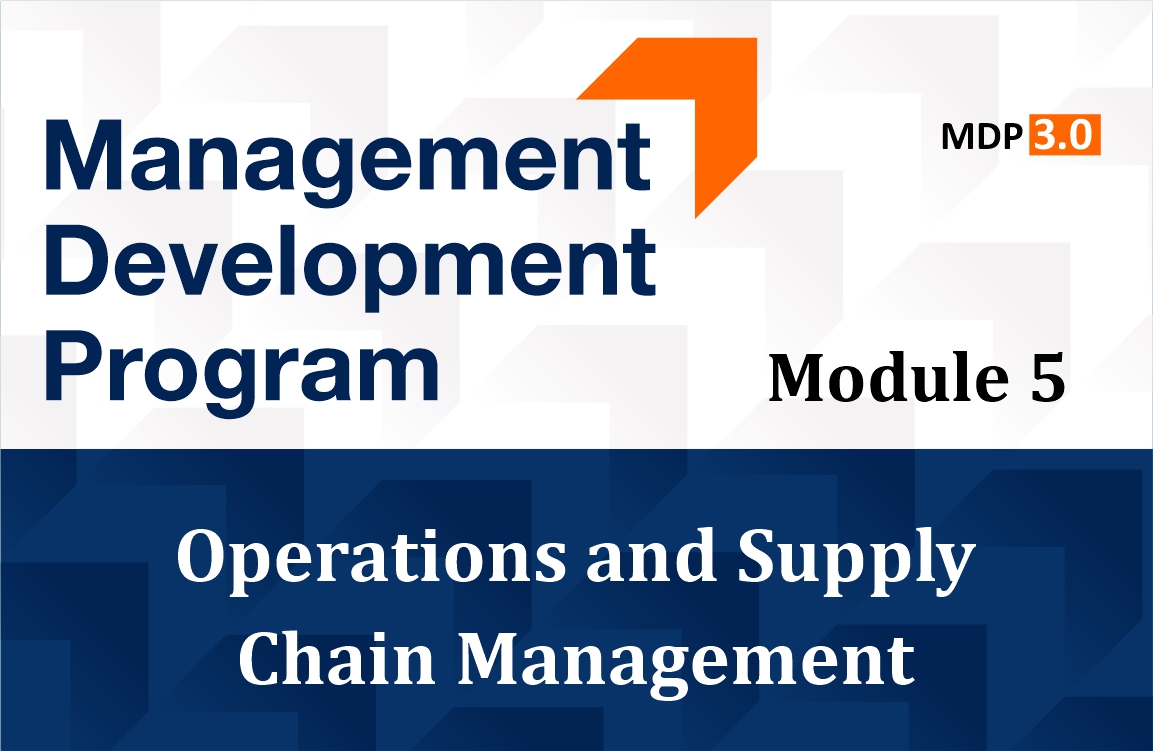 MDP Program Module: 5 on Operations and Supply Chain Management